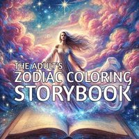 bokomslag The Adult's Zodiac Coloring Storybook: Explore the Mythic World of the Zodiac, One Colorful Page at a Time