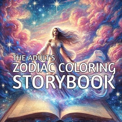 The Adult's Zodiac Coloring Storybook: Explore the Mythic World of the Zodiac, One Colorful Page at a Time 1