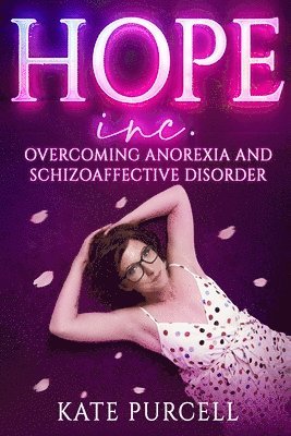 bokomslag Hope Inc: Overcoming anorexia and schizoaffective disorder