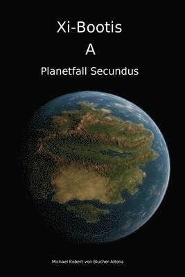 Xi-Bootis A: Planetfall Secundus