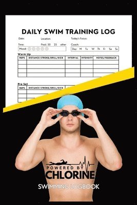 bokomslag Powered By Chlorine Competitive Swimmer Daily Swim Training Log