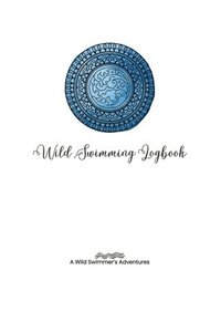 bokomslag Wild Swimming Logbook For Ocean Swimmers Adventures