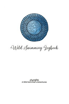 bokomslag Wild Swimming Logbook For Ocean Swimmers Adventures