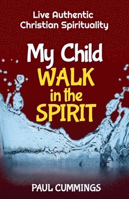 bokomslag My Child Walk in the Spirit