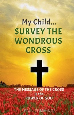 bokomslag My Child Survey the Wondrous Cross