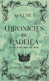 bokomslag Chronicles of Radelea - Volume I - Jaded Wears the Crown