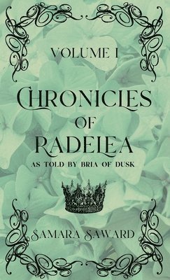 Chronicles of Radelea - Volume I - Jaded Wears the Crown 1