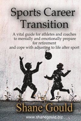 bokomslag Sports Career Transition: A vital guide for athletes and coaches to mentally and emotionally prepare for retirement and cope with adjusting to l