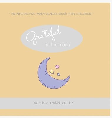 Danni Kelly - Grateful for the Moon, Inbunden