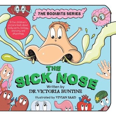 bokomslag The Sick Nose: A fun children's picture book about body parts, biology, anatomy and physiology