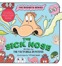 bokomslag The Sick Nose: A fun children's picture book about body parts, biology, anatomy and physiology