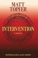 bokomslag Intervention, An Alex Ward Thriller, Book 1