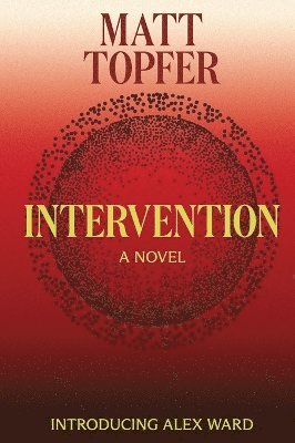 Intervention, An Alex Ward Thriller, Book 1 1