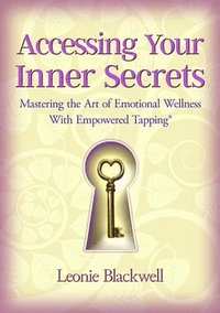 bokomslag Accessing Your Inner Secrets: Mastering the Art of Emotional Wellbeing with Empowered Tapping