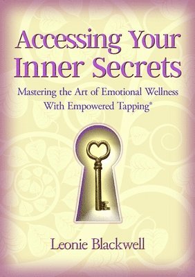 bokomslag Accessing Your Inner Secrets: Mastering the Art of Emotional Wellbeing with Empowered Tapping