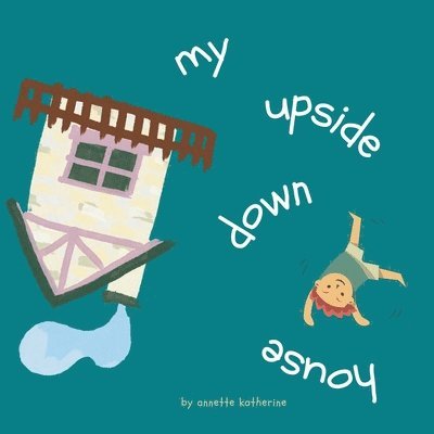 My upside down house 1