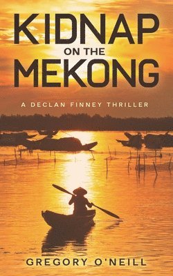 Gregory O'Neill - Kidnap on the Mekong, Häftad