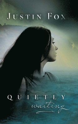 Justin Fox - Quietly Waiting, Inbunden
