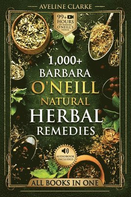 bokomslag 1,000+ Barbara O'Neill Natural Herbal Remedies