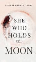 Phoebe Garnsworthy - She Who Holds The Moon, Inbunden. Tillgänglighet: Lägg i varukorg