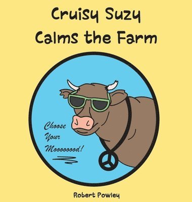 Robert Powley - Cruisy Suzy Calms the Farm, Inbunden