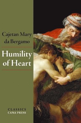 Cajetan Mary Da Bergamo - Humility of Heart, Häftad