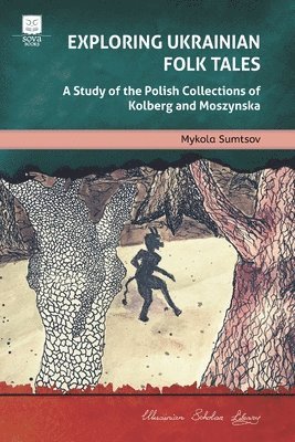 bokomslag Exploring Ukrainian Folk Tales: A Study of the Polish Collections by Kolberg and Moszynska