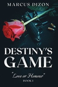 bokomslag Destiny's Game "Love or Honour" Book 1