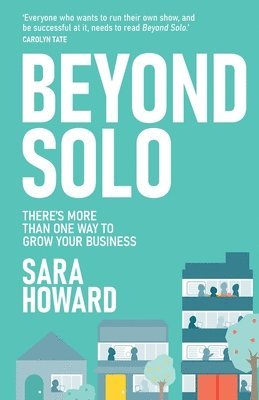 Sara Howard - Beyond Solo: There's more than one way to grow your business, Häftad