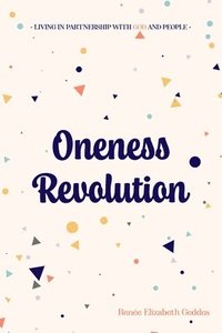 bokomslag Oneness Revolution: Living in partnership with God and people