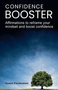 bokomslag Confidence Booster. Affirmations to Reframe Your Mindset and Boost Confidence.