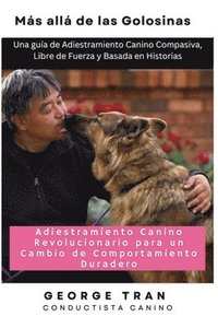 bokomslag Más allá de las Golosinas: Una guía de Adiestramiento Canino Compasiva, Libre de Fuerza y Basada en Histori
