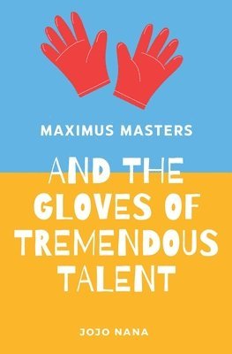 bokomslag Maximus Masters and the Gloves of Tremendous Talent