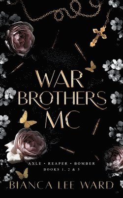 War Brothers MC - Axle, Reaper, Bomber: Books 1, 2, 3
