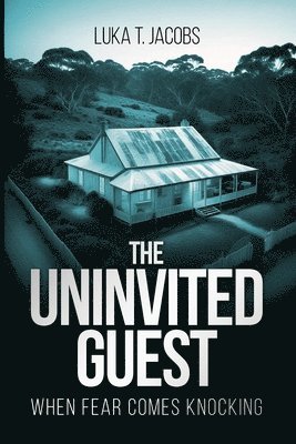 bokomslag The Uninvited Guest: When Fear Comes Knocking