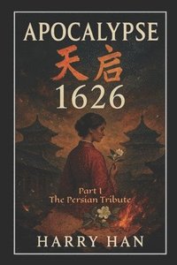 bokomslag Apocalypse 1626 Part I: The Persian Tribute