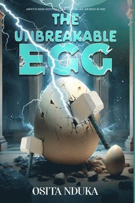 The Unbreakable Egg: Adventurers Mysterious Cosmic Trilogy Journey in One 1