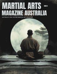 bokomslag Martial Arts Magazine Australia ISSUE 6