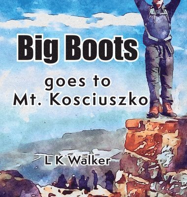 bokomslag Big Boots goes to Mt. Kosciuszko