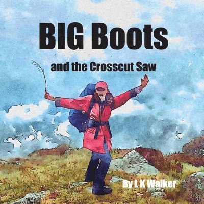 L K Walker, L. K. Walker - Big Boots and the Crosscut Saw, Häftad