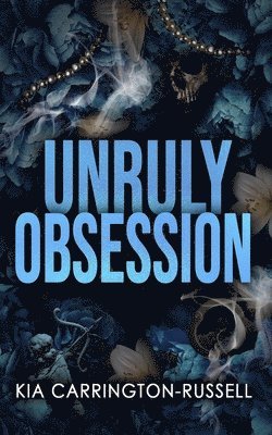 Kia Carrington-Russell - Unruly Obsession, Häftad