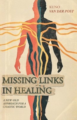 Missing Links In Healing: A new-old approach for a chaotic world 1