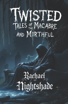 Rachael Nightshade - Twisted Tales Of The Macabre And Mirthful, Häftad