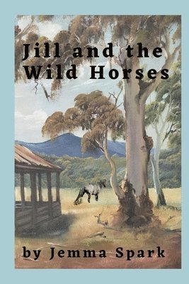 Jemma Spark - Jill and the Wild Horses, Häftad