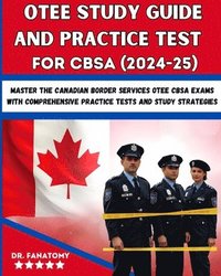 bokomslag OTEE Study Guide And Practice Test For CBSA: Master the Canadian Border Services OTEE CBSA Exams with Comprehensive Practice Tests and Study Strategie