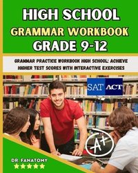 bokomslag High School Grammar Workbook Grade 9-12: Grammar Practice Workbook High School: Achieve Higher Test Scores with Interactive Exercises