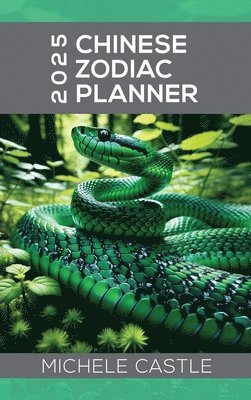 bokomslag 2025 Chinese Zodiac Planner: Daily Insights & Monthly Guidance for the Year of the Wood Snake