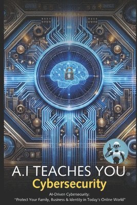 A I Assistant, A. I. Assistant, A.I Assistant - A.I Teaches You Cybersecurity, Häftad