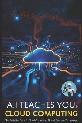 bokomslag A.I Teaches You Cloud Computing