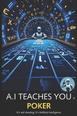 bokomslag A.I Teaches You Poker